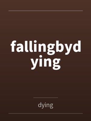 fallingbydying